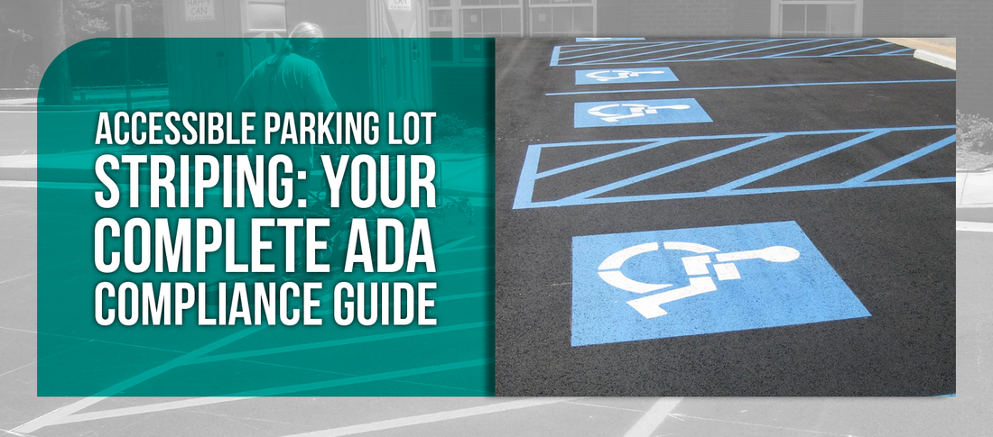 Accessible Parking Lot Striping: Your Complete ADA Compliance Guide